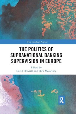 The Politics of Supranational Banking Supervision in Europe