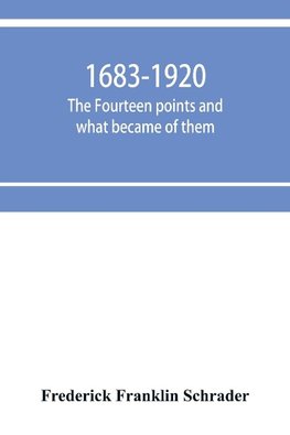 1683-1920; The fourteen points and what became of them--foreign propaganda in the public schools--rewriting the history of the United States--the espionage act and how it worked--"illegal and indefensible blockade" of the Central powers--1,000,000 victims