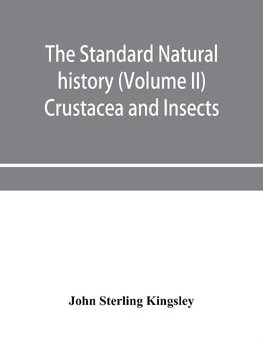 The standard natural history (Volume II) Crustacea and Insects