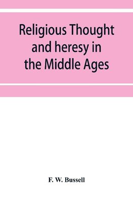 Religious thought and heresy in the Middle Ages