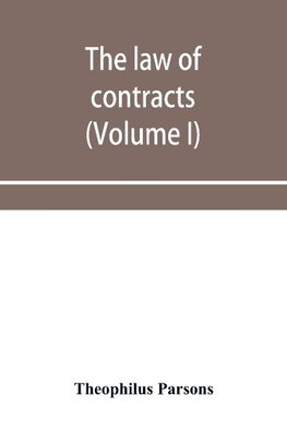 The law of contracts (Volume I)