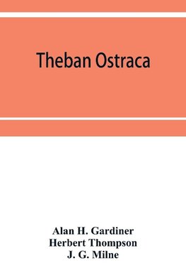 Theban ostraca; ed. from the originals, now mainly in the Royal Ontario museum of archaeology, Toronto, and the Bodleian library, Oxford