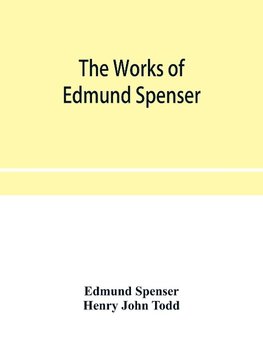 The works of Edmund Spenser. With a selection of notes from various commentators and a glossarial index. To which is prefixed, some account of the life of Spenser