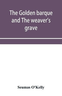 The golden barque and The weaver's grave