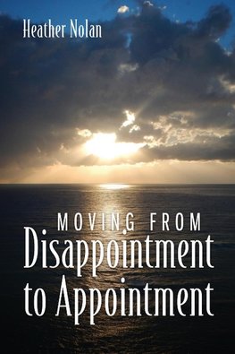 Moving From Disappointment to Appointment