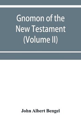 Gnomon of the New Testament (Volume II)