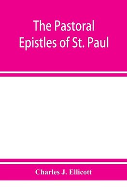 The Pastoral Epistles of St. Paul