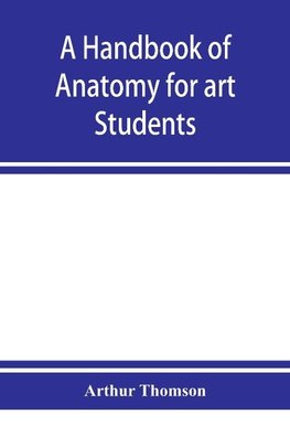 A handbook of anatomy for art students