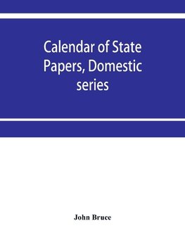 Calendar of State Papers, Domestic series, of the reign of Charles I 1631-1633.