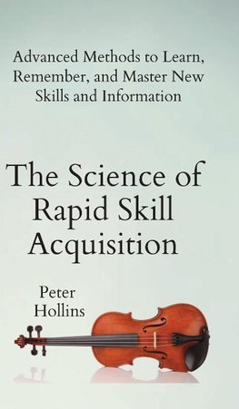 The Science of Rapid Skill Acquisition