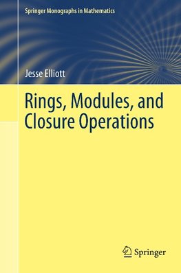 Rings, Modules, and Closure Operations