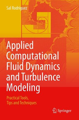 Applied Computational Fluid Dynamics and Turbulence Modeling