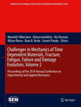 Challenges in Mechanics of Time Dependent Materials, Fracture, Fatigue, Failure and Damage Evolution, Volume 2