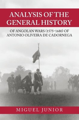 Analysis of the General History of Angolan Wars (1575-1680) of Antonio Oliveira De Cadornega