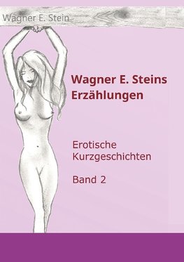 Wagner E. Steins Erzählungen II