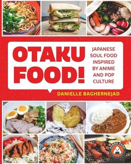 Otaku Food!: Japanese Soul Food Inspired by Anime and Pop Culture