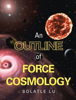 An Outline of Force Cosmology