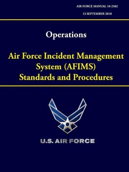 Operations - Air Force Incident Management System (AFIMS) Standards and Procedures (Air Force Manual 10-2502)