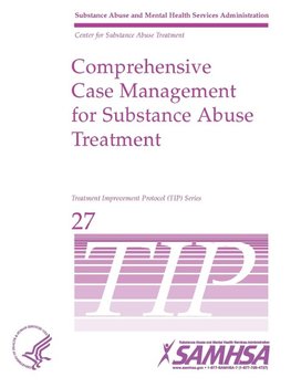 Comprehensive Case Management for Substance Abuse Treatment - TIP 27