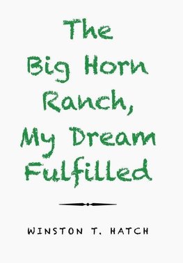 The Big Horn Ranch, My Dream Fulfilled