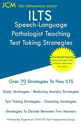 ILTS Speech-Language Pathologist Teaching - Test Taking Strategies