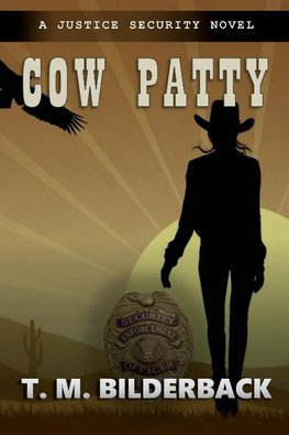 Cow Patty - A Justice Security Novel