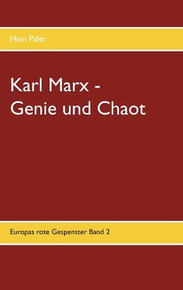 Karl Marx - Genie und Chaot -