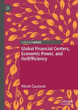 Global Financial Centers, Economic Power, and (In)Efficiency