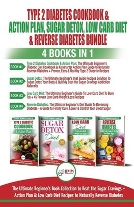 Type 2 Diabetes Cookbook & Action Plan, Sugar Detox, Low Carb Diet & Reverse Diabetes - 4 Books in 1 Bundle