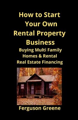 How to Start Your Own Rental Property Business