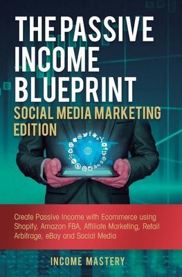 The Passive Income Blueprint Social Media Marketing Edition