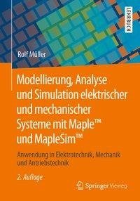 Modellierung, Analyse und Simulation elektrischer und mechanischer Systeme mit Maple(TM) und MapleSim(TM)