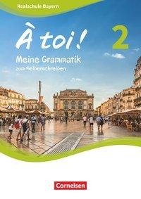 À toi ! Band 2 - Bayern - Meine Grammatik zum Selberschreiben