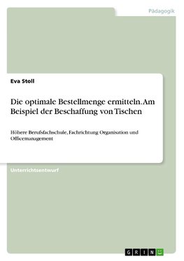 Die optimale Bestellmenge ermitteln. Am Beispiel der Beschaffung von Tischen