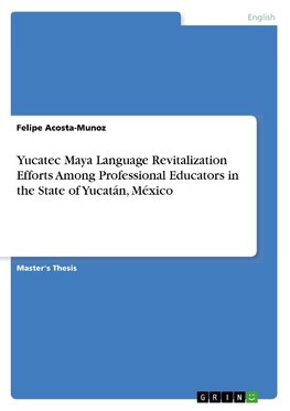 Yucatec Maya Language Revitalization Efforts Among Professional Educators in the State of Yucatán, México