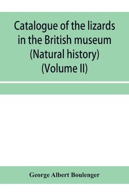 Catalogue of the lizards in the British museum (Natural history) (Volume II)