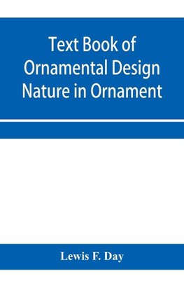 Text Book of Ornamental Design; Nature in Ornament