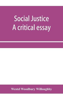 Social justice; a critical essay