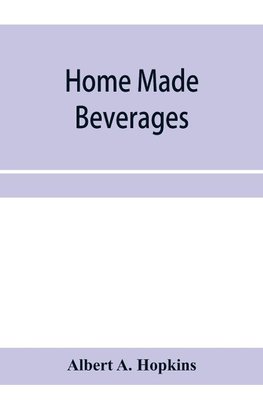 Home made beverages, the manufacture of non-alcoholic and alcoholic drinks in the household