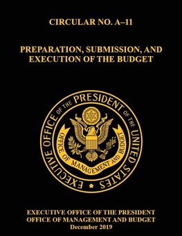 OMB CIRCULAR NO. A-11 PREPARATION, SUBMISSION, AND EXECUTION OF THE BUDGET