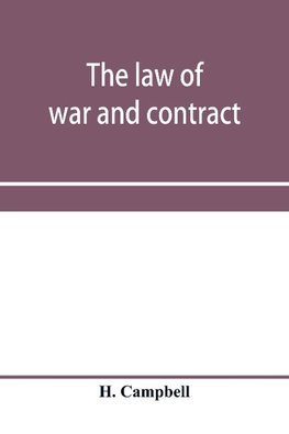 The law of war and contract, including the present war decisions at home and abroad