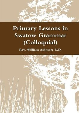 Primary Lessons in Swatow Grammar (Colloquial)