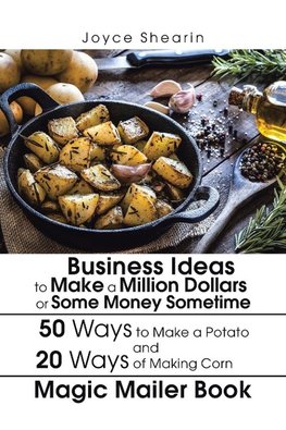 Business Ideas to Make a Million Dollars or Some Money Sometime