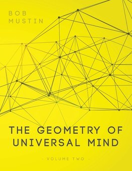 The Geometry of Universal Mind - Volume 2