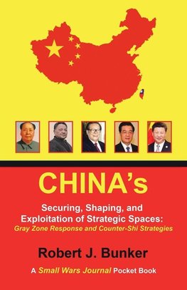 China's  Securing, Shaping, and Exploitation of Strategic Spaces