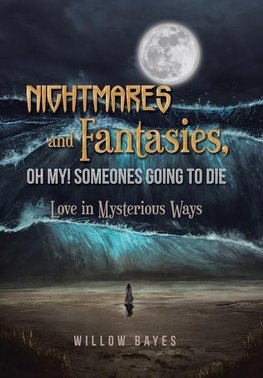 Nightmares and Fantasies, Oh My! Someones Going to Die