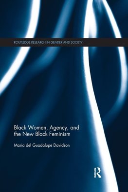 Black Women, Agency, and the New Black Feminism