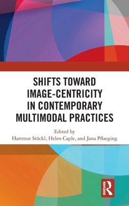 Shifts towards Image-centricity in Contemporary Multimodal Practices