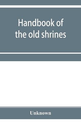 Handbook of the old shrines and temples and their treasures in Japan