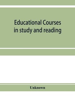 Educational courses in study and reading. Appletons' Universal cyclopædia and atlas